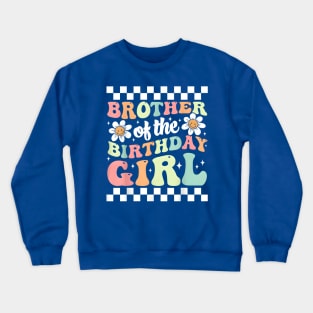 Brother of The Birthday Girl Family Groovy Birthday Party T-Shirt Crewneck Sweatshirt